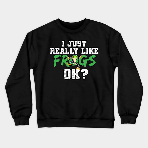 I just really like frogs ok Crewneck Sweatshirt by captainmood